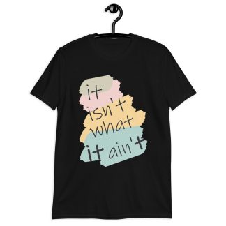 It Isn't What It Ain't